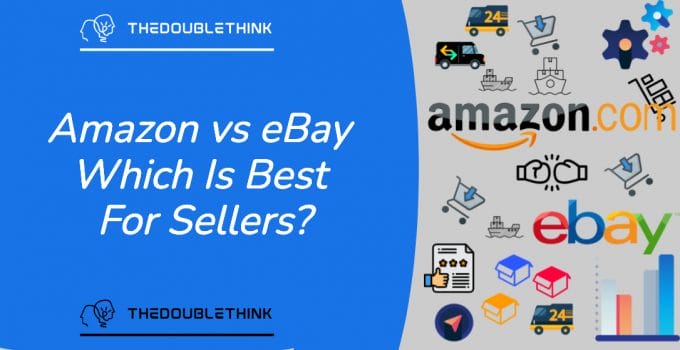 Selling On Amazon vs eBay – Which Is Best For You?