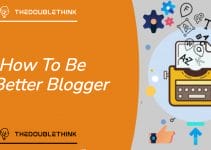 Better Blogger – 9 Powerful Tips For Better Blogging Better Blogger – 9 Powerful Tips For Better Blogging