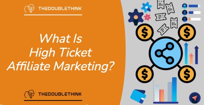 What Is High Ticket Affiliate Marketing?