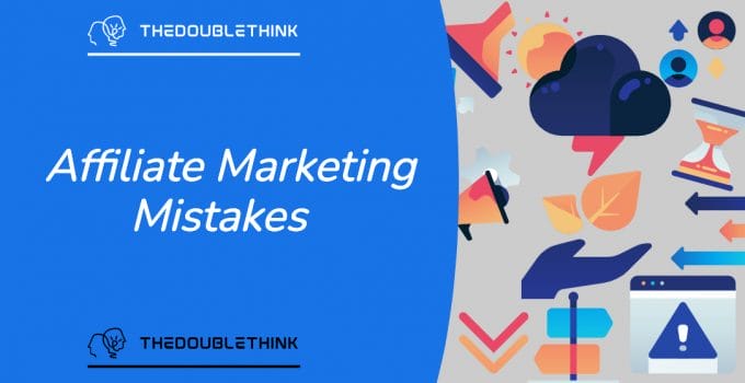 8 Affiliate Marketing Mistakes (And How You Can Avoid Them)