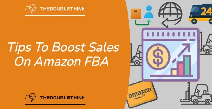 7 Quick Tips To Boost Sales On Amazon FBA