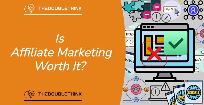 Is Affiliate Marketing Worth It? Can You Still Make Money?