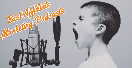 Affiliate Marketing Podcasts – 5 Of The Best