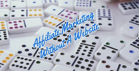 How to Start Affiliate Marketing Without a Website in 2020