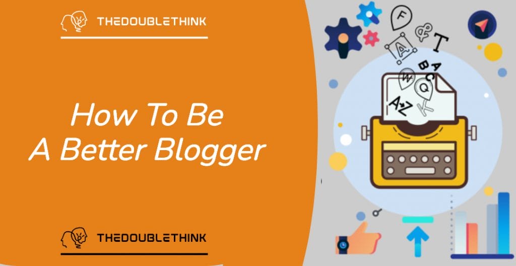 how to be a better blogger
