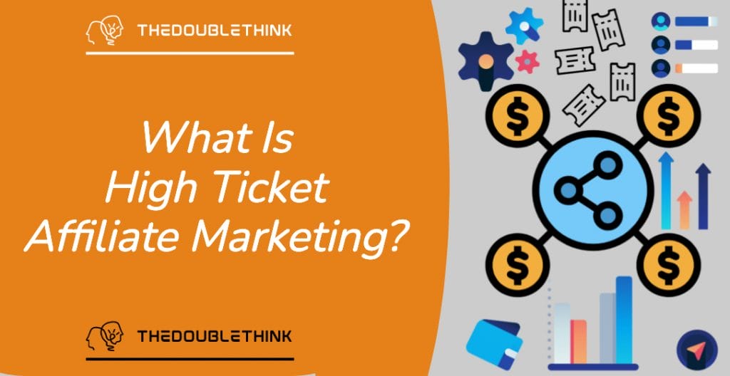what is high ticket affiliate marketing