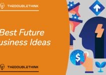 27 Best Future Business Ideas For 2022-2030…And Beyond!