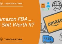 Is Amazon FBA Still Worth It? Or Is FBA Dead?