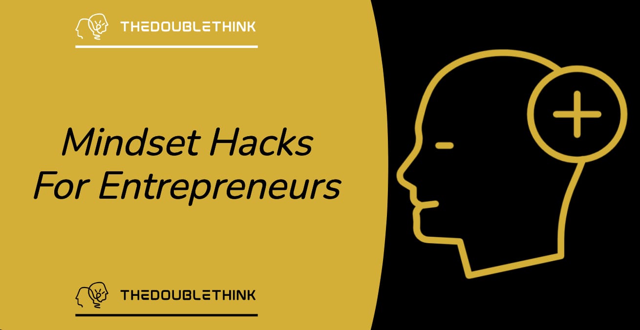 13 Mindset Hacks For Entrepreneurs Easy Powerful 13 Mindset Hacks For Entrepreneurs Easy Powerful