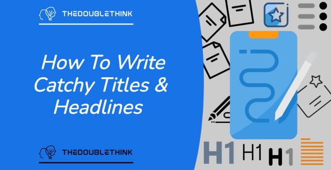 How To Write Catchy Titles And Headlines For Pages And Posts