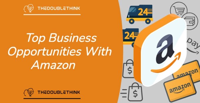 7 Top Amazon Business Opportunities