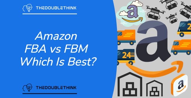 Amazon FBA Vs FBM - Which Is Best For You? (September 2024)