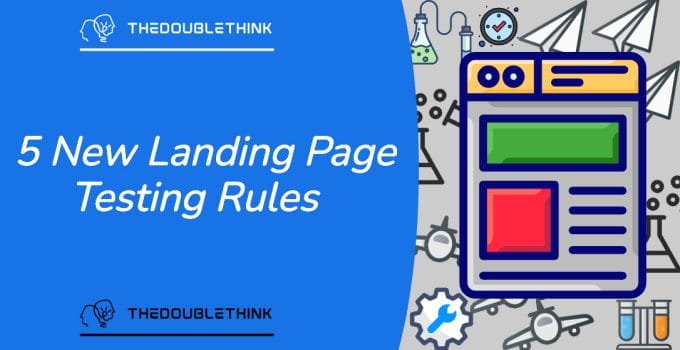 The 5 New Landing Page Testing Rules