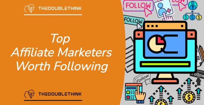 Top Affiliate Marketers Worth Following