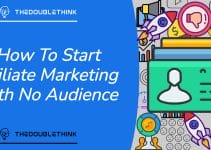 How To Start Affiliate Marketing With No Audience…And Actually Make Money! How To Start Affiliate Marketing With No Audience…And Actually Make Money!