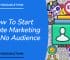 How To Start Affiliate Marketing With No Audience…And Actually Make Money!